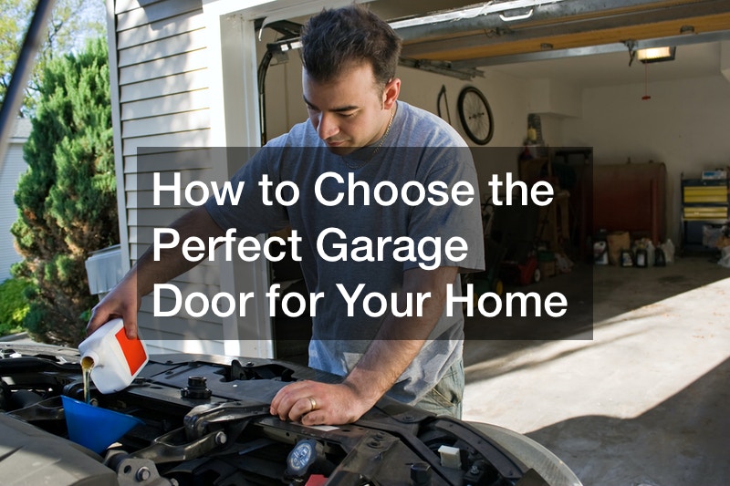 How to Choose the Perfect Garage Door for Your Home