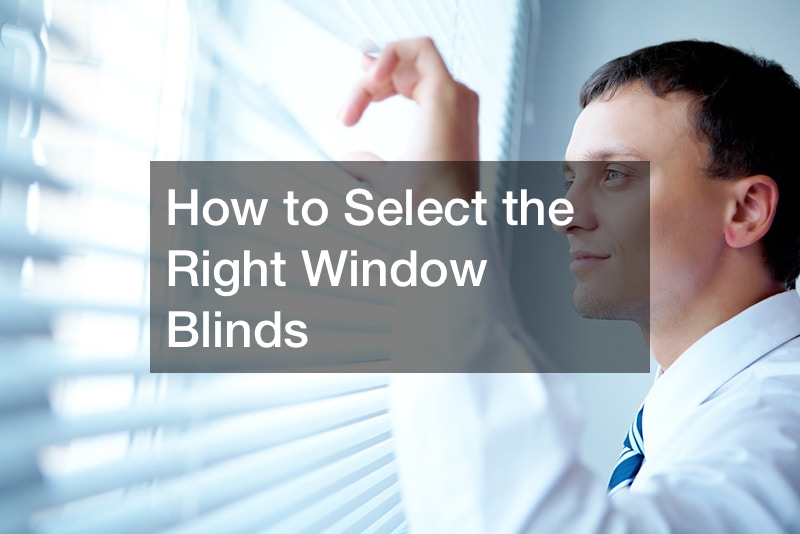 How to Select the Right Window Blinds