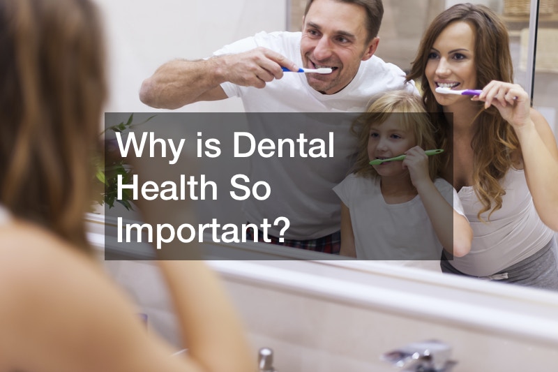 Why is Dental Health So Important?