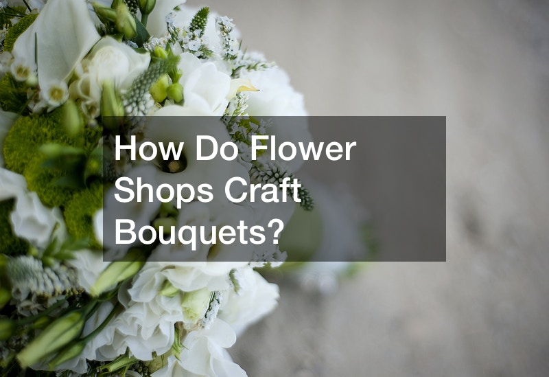 How Do Flower Shops Craft Bouquets?