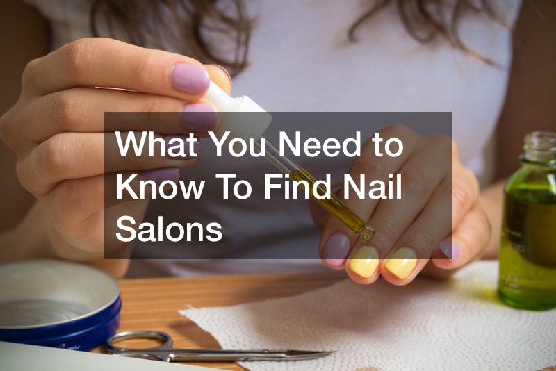 What You Need to Know To Find Nail Salons