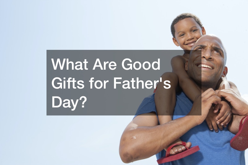 What Are Good Gifts for Fathers Day?