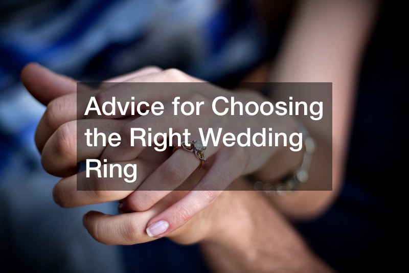 Advice for Choosing the Right Wedding Ring